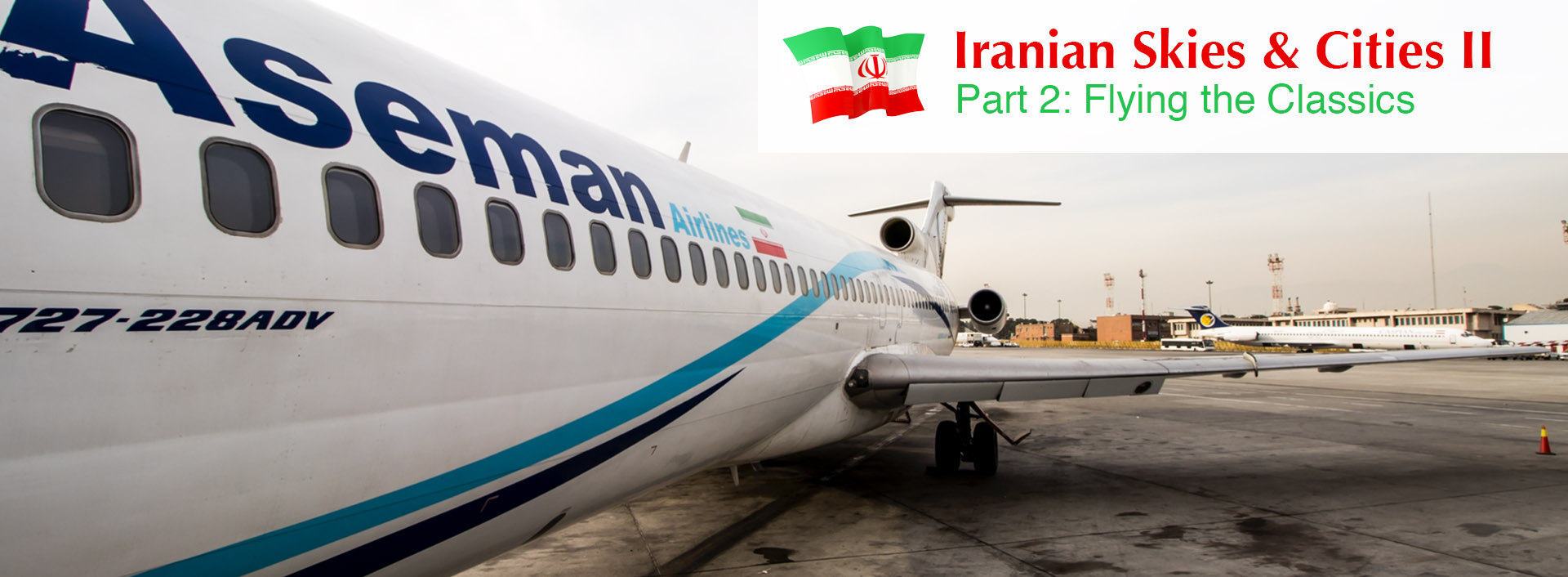 Iranian Skies & Cities II: Flying the Classics